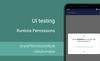 UI testing of Android Runtime Permissions