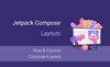 Jetpack Compose: Layouts
