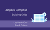 Jetpack Compose: Building Grids
