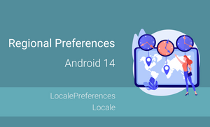Regional Preferences in Android 14