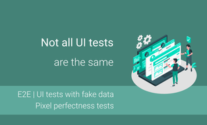 Not all UI tests are the same